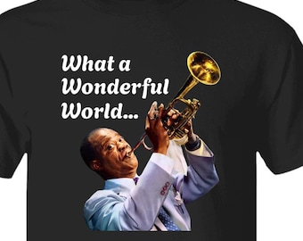 Louis Armstrong What A Wonderful World Jazz Enthusiast Lover T-shirt, Black History Tee, Trumpet Player Tshirt