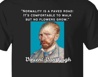 Vincent Van Gogh Artist Normality Quote Tshirt