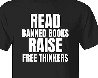Read Banned Books, Raise Free Thinkers Book Lover Tshirt