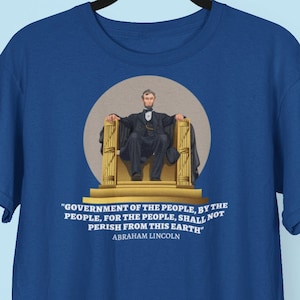 Abraham Lincoln T-shirt, Abraham Lincoln Quote shirt, American History shirt, President shirt, Civil War Tshirt, Washington DC Shirt