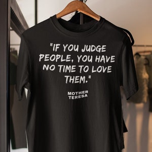 Mother Teresa Christian Saint T-shirt Christian Quote Shirt Forgiveness, Blessed shirt &quot;If You Judge People, You Have No Time To Love Them&quot;