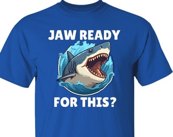 Jaw Ready For This Shark Tshirt, Great White Shark T-shirt, Shark Tshirts, Shark Week Tshirts