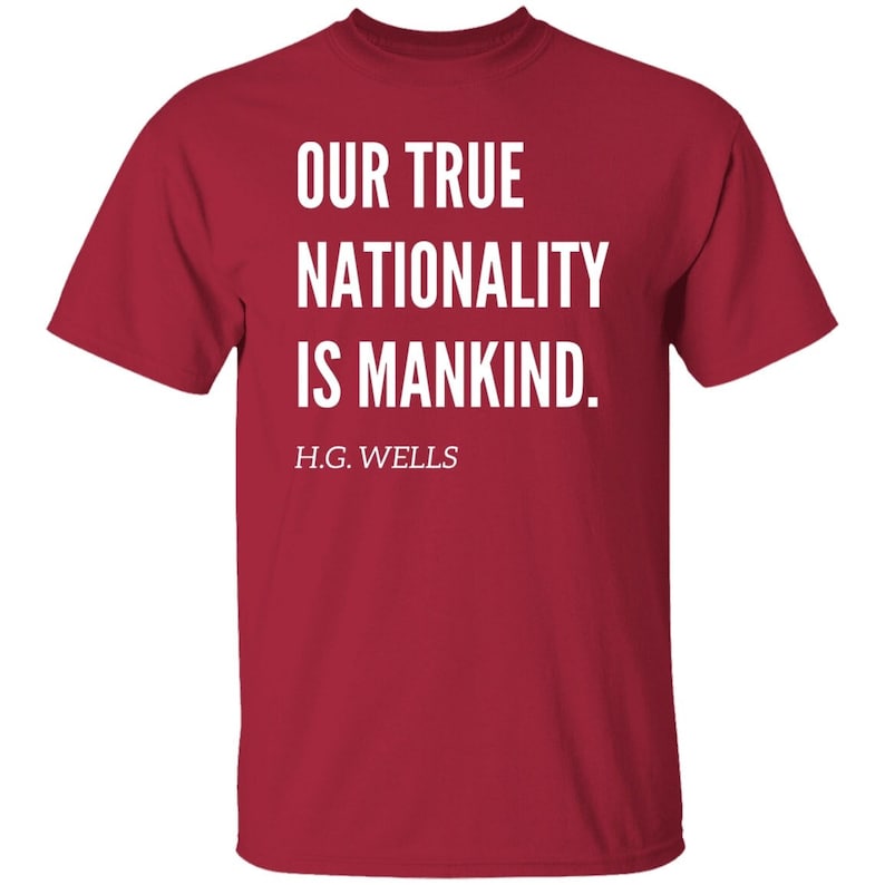 Our True Nationality is Mankind H.G Wells Quote Tshirt, H.G Wells Social Justice Tshirt image 2