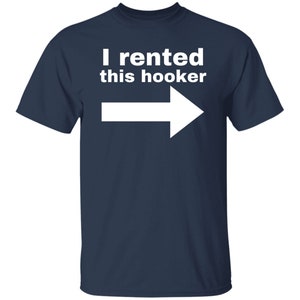 I Rented This Hooker Lustiges Offensive Tshirt Navy