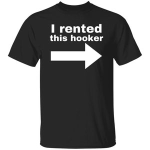 I Rented This Hooker Lustiges Offensive Tshirt Black