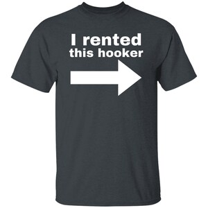 I Rented This Hooker Lustiges Offensive Tshirt Dark Heather
