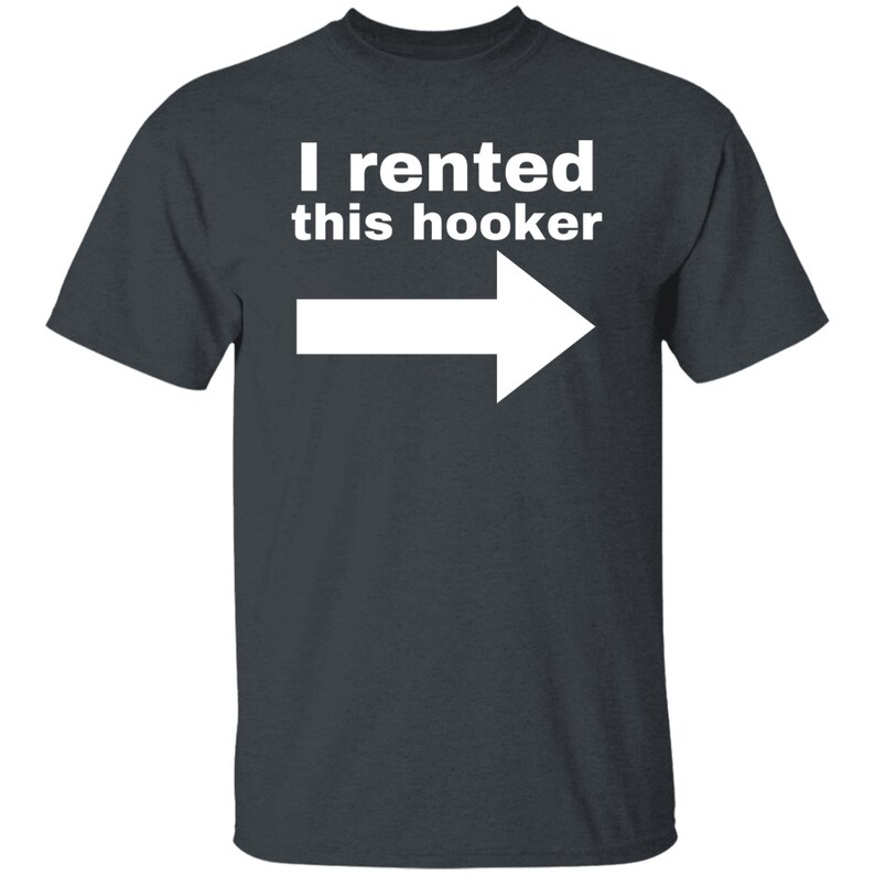 I Rented This Hooker Lustiges Offensive Tshirt Dark Heather