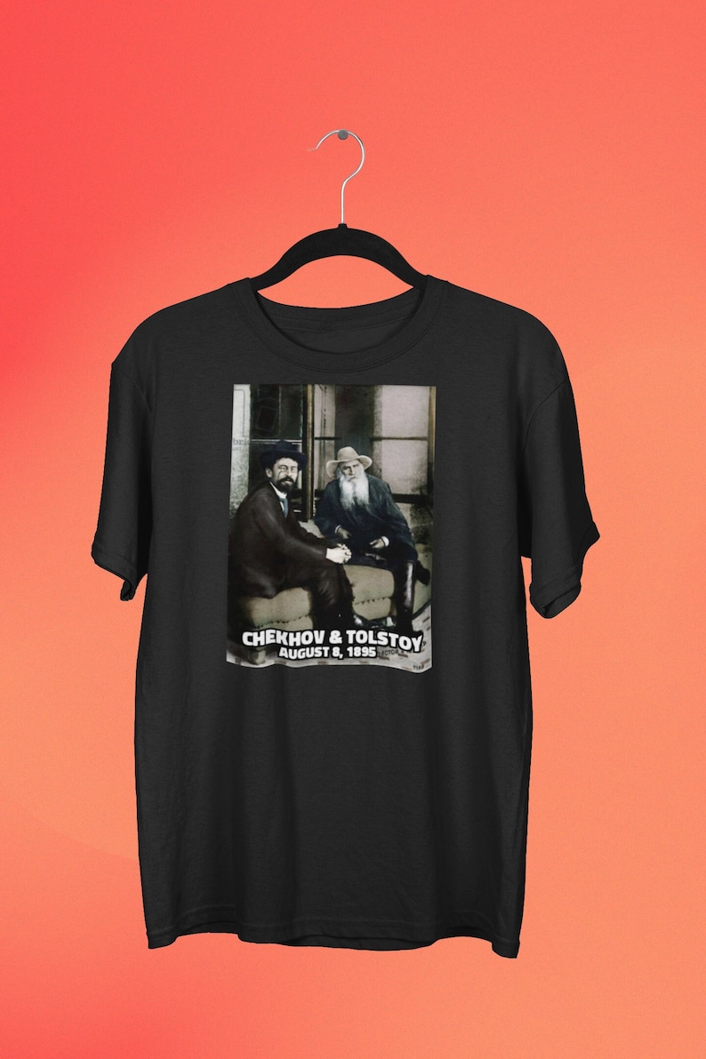 May include: Black t-shirt with a vintage photo of Anton Chekhov and Leo Tolstoy. The photo is captioned "CHEKHOV & TOLSTOY AUGUST 8, 1895".