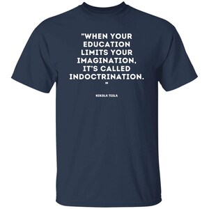 Nikola Tesla Quote T-shirt, Social Justice Political Wisdom Tshirt, Education Imagination Indoctrination Tee, Brainy Quotes Science Shirts Navy