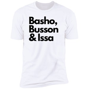 Japanese Haiku Shirt, Basho, Busson, & Issa Haiku Master shirt, Japan Shirt, Haiku Poet T-shirt