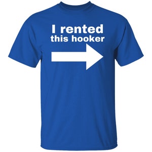 I Rented This Hooker Lustiges Offensive Tshirt Royal