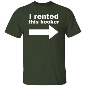 I Rented This Hooker Lustiges Offensive Tshirt Forest
