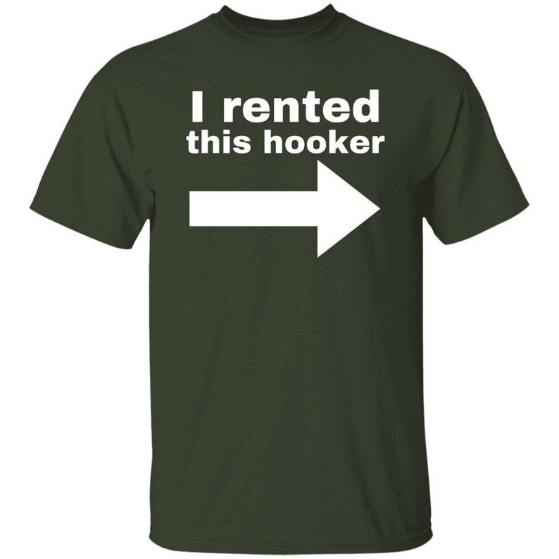 I Rented This Hooker Lustiges Offensive Tshirt Forest