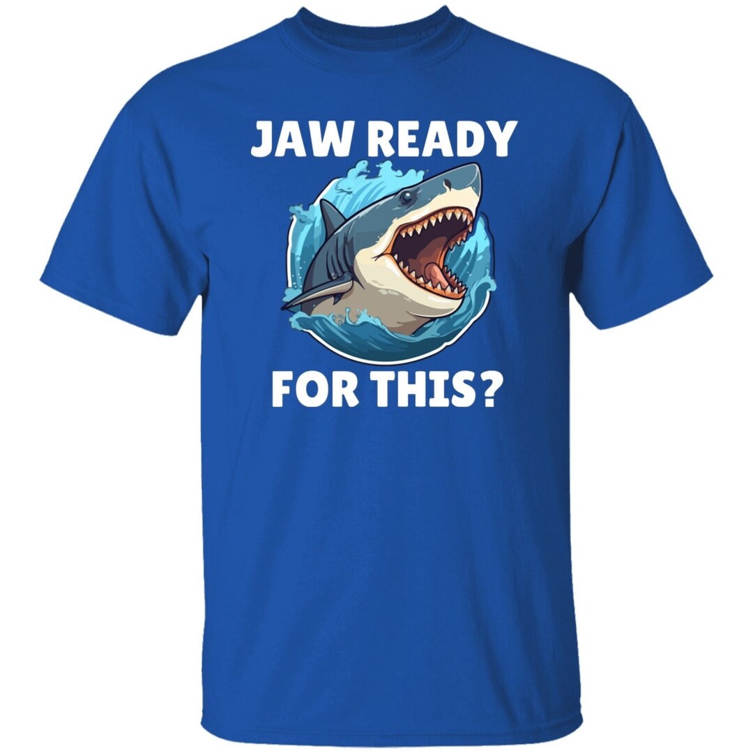 Jaw Ready for This Shark Tshirt, Great White Shark T-shirt, Shark