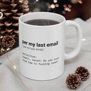 Office Humor "Per My Last Email" Ceramic Mug - Gifts for Coworkers, Funny Gift Ideas, Work From Home, Back To Work, Dictionary Definition