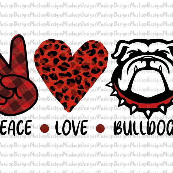 Peace love and Bulldogs PNG Sublimation Digital File Mascot Fan msu Georgia