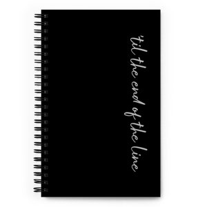 Til the end of the line spiral notebook