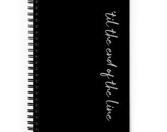 Til the end of the line spiral notebook