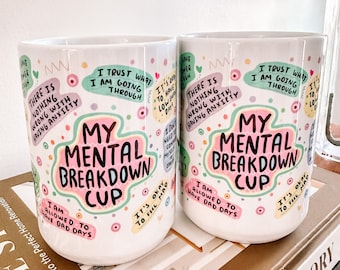 My Mental Breakdown Mug 15oz Daily affirmations mug gift for her best friend tumbler Mental health awareness Self love Gift Self Care