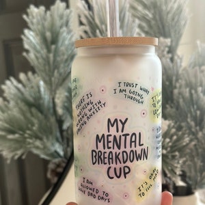 Empowering Mental Health Glass Tumbler with Positive Affirmations Mental health Gift for friend My Mental breakdown Travel cup Self Love cup