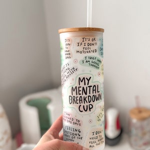 Mental Breakdown cup Daily Affirmations Glass cup 25oz Daily affirmations tumbler gift for her best friend tumbler Giftful mug