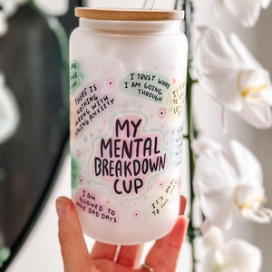 Mental breakdown cup Daily Affirmations Glass cup 16oz Daily affirmations tumbler gift for her best friend tumbler
