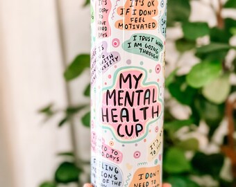 My Mental Health Cup,Mental Health Tumbler ,Daily Affirmations cup ,20oz Daily affirmations tumbler , gift for her, best friend tumbler,love