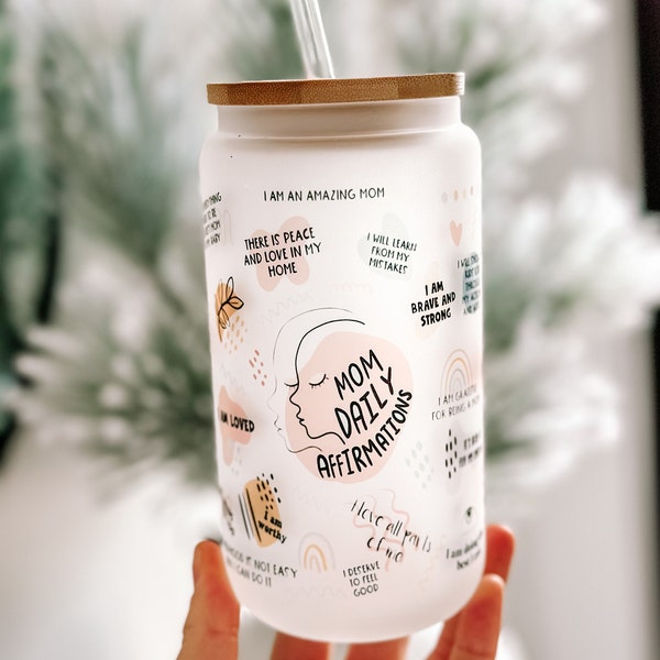 Mom's Daily Affirmations Glass Tumbler Inspirational Drinkware for Mom to be Mental health gift for Mom Daily Reminders Iced coffee cup