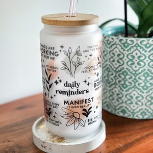 Daily Reminders Glass tumbler Affirmations Glass cup 16oz Daily affirmations tumbler gift for her best friend tumbler Daily Manifestation