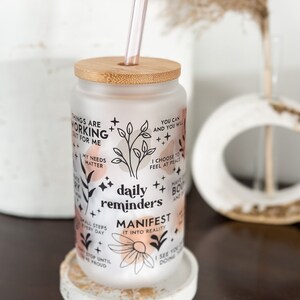 Daily Reminders Glass tumbler Affirmations Glass cup 16oz Daily affirmations tumbler gift for her best friend tumbler Daily Manifestation