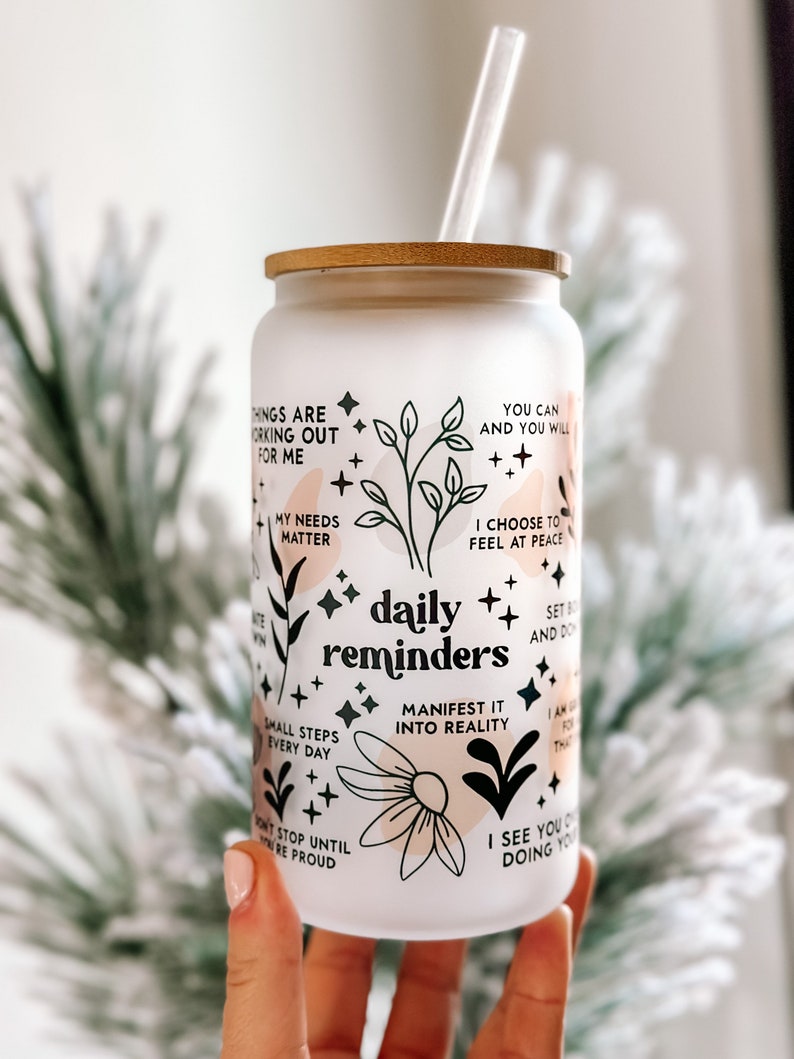 Daily Reminders Glass tumbler Affirmations Glass cup 16oz Daily affirmations tumbler gift for her best friend tumbler Daily Manifestation