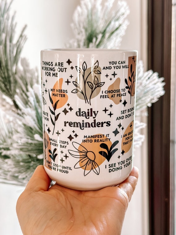 Daily Reminder Coffee Mug Positive Affirmations Mug 15oz Mug Giftful Mug  Mental Health Gifts Self Love Self Care Gifts Best Friend Gift 