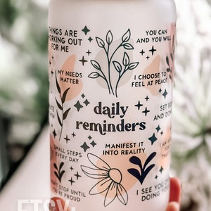 Daily Reminders Glass tumbler Affirmations Glass cup 16oz Daily affirmations tumbler gift for her best friend tumbler Daily Manifestation