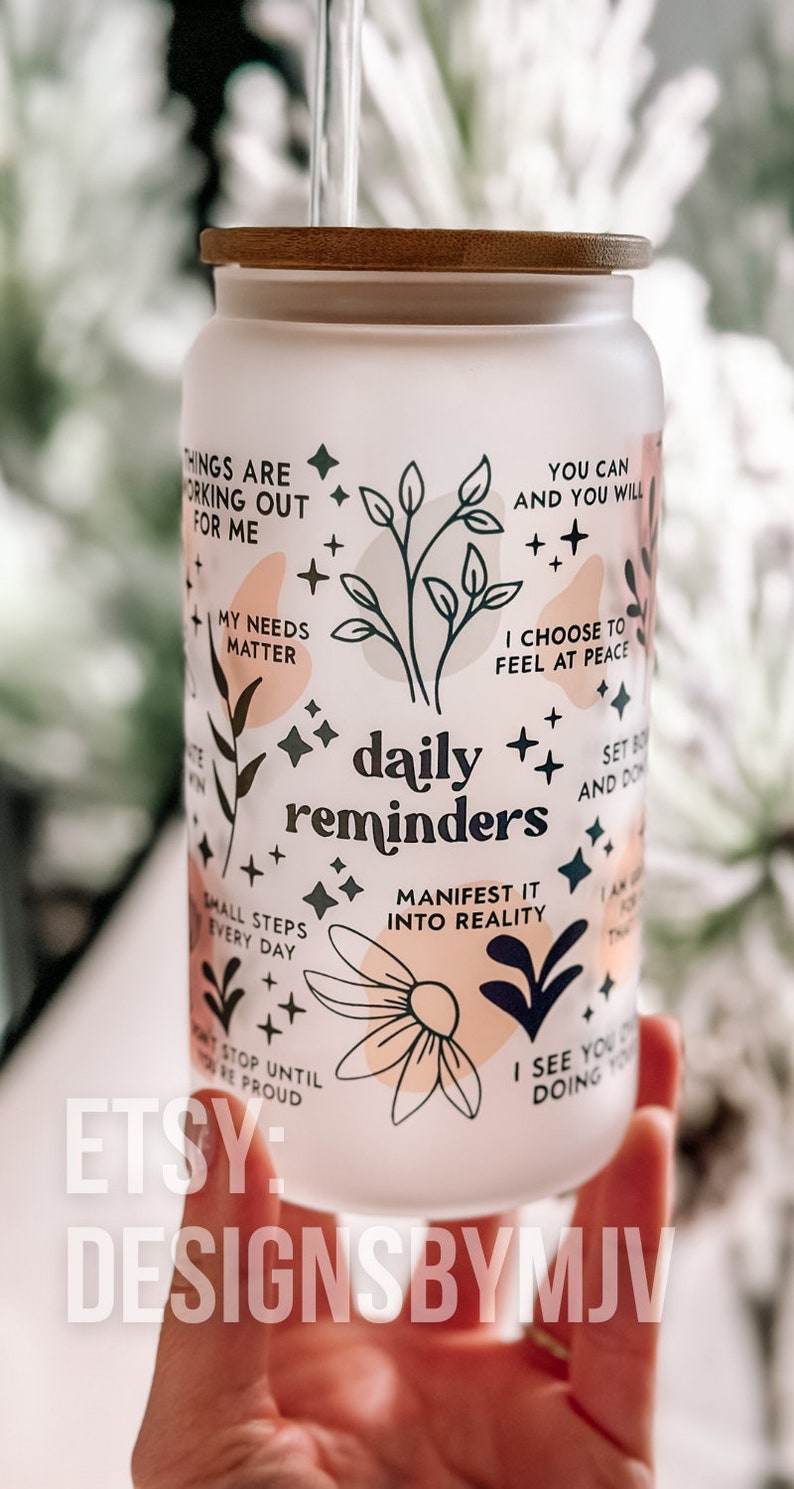 Daily Reminders Glass tumbler Affirmations Glass cup 16oz Daily affirmations tumbler gift for her best friend tumbler Daily Manifestation