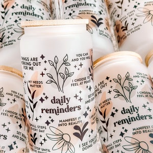 Daily Reminders Glass tumbler Affirmations Glass cup 16oz Daily affirmations tumbler gift for her best friend tumbler Daily Manifestation