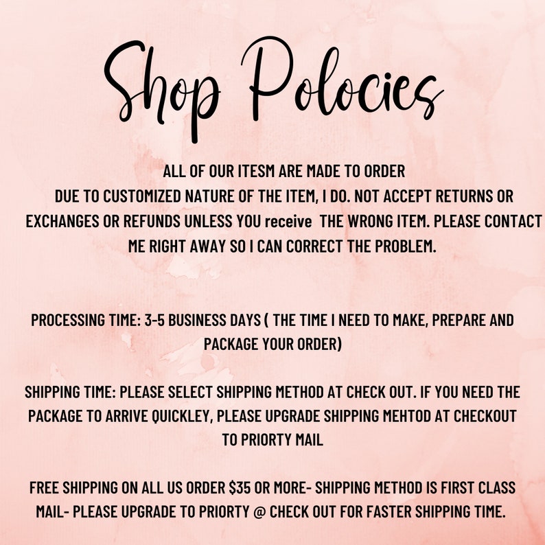May include: A pink and white watercolor background with black text that reads "Shop Policies." The text details the shop's made-to-order policy, return and exchange information, processing time, and shipping details.