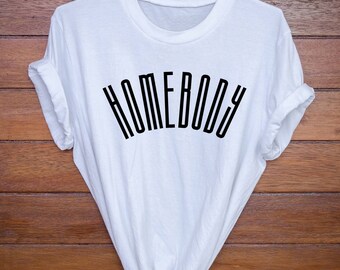 Homebody Shirt: Unisex Introvert Tee, Funny Gift