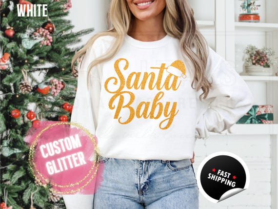 Glitter Christmas Sweatshirt and T-Shirts: ''Santa Baby" Holiday Crewneck Sweater. Custom Color Glitzy Sparkling Festive Shirts for Women