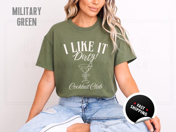 Dirty Martini Cocktail Club Shirt: I Like it Dirty, Tini Bachelorette Party, Cotton Blend Sweatshirt and T-Shirts
