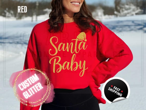 Glitter Christmas Sweatshirt and T-Shirts: ''Santa Baby" Holiday Crewneck Sweater. Custom Color Glitzy Sparkling Festive Shirts for Women