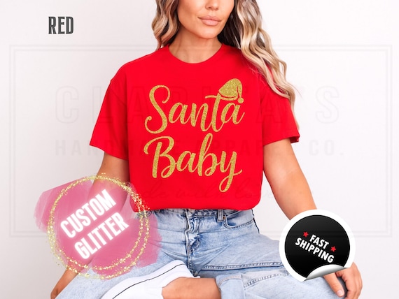 Santa Baby Glitter Christmas Sweatshirt and T-Shirts: Holiday Crewneck Sweater. Custom Color Glitzy Sparkling Festive Shirts for Women