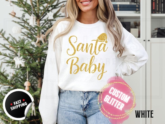Glitter Christmas Sweatshirt and T-Shirts: ''Santa Baby" Holiday Crewneck Sweater. Custom Color Glitzy Sparkling Festive Shirts for Women