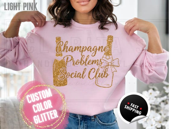 Sparkly Glitter Sweatshirt and T-Shirts: 'Champagne Problems Social Club' Holiday Party Sweater. Womens Sparkling Festive Shirt Custom Color