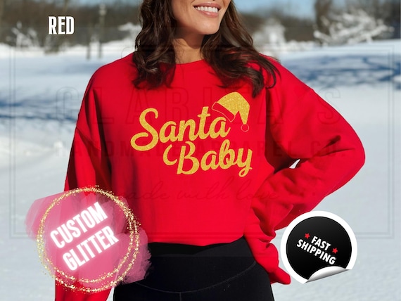 Glitter Christmas Sweatshirt and T-Shirts: ''Santa Baby" Holiday Crewneck Sweater. Custom Color Glitzy Sparkling Festive Shirts for Women