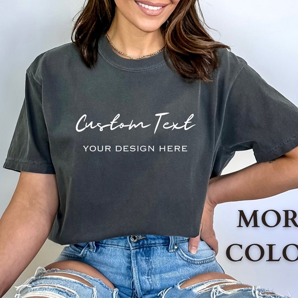 Custom Comfort Colors Shirt Custom Text Design Shirts Your Text Here Customizable TShirt Matching Gifts Personalized Gift Bachelorette Party