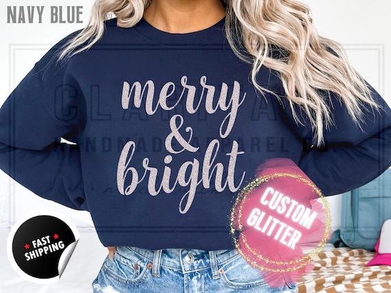 Sparkly Glitter Merry and Bright Christmas Sweatshirt: Custom Color Sparkling Text Holiday Sweater and T-Shirts for Women