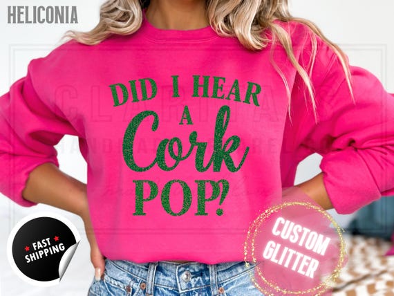 Glitter Christmas Sweatshirt and T-Shirts: 'Did I Hear a Cork Pop' Sparkly Holiday Sweater. Custom Color Champagne Sparkling Festive Shirts