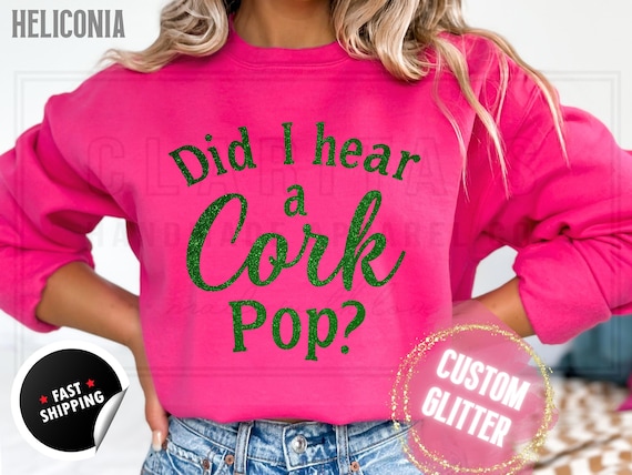 Glitter Christmas Sweatshirt and T-Shirts: 'Did I Hear a Cork Pop' Sparkly Holiday Sweater. Custom Color Champagne Sparkling Festive Shirts