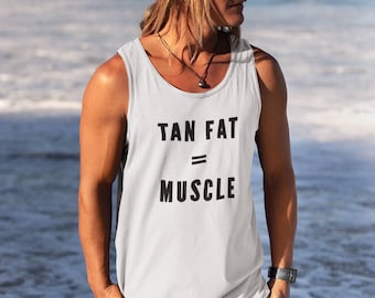 Muscle tank tops | Tan Fat = Muscle | Workout tanks | Muscle shirts | Beach tanks, Unisex |  Funny vacation shirts | Unisex | gym | Humorous