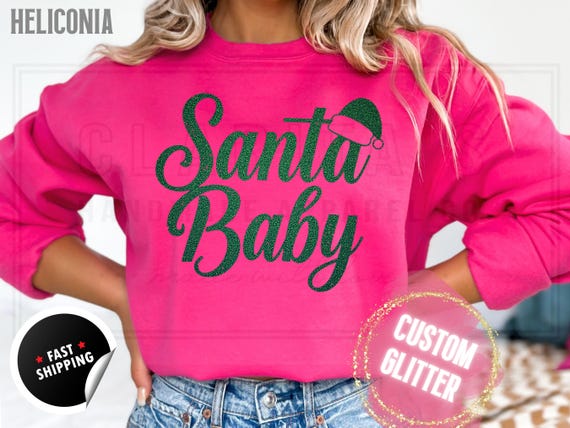Glitter Christmas Sweatshirt and T-Shirts: ''Santa Baby" Holiday Crewneck Sweater. Custom Color Glitzy Sparkling Festive Shirts for Women
